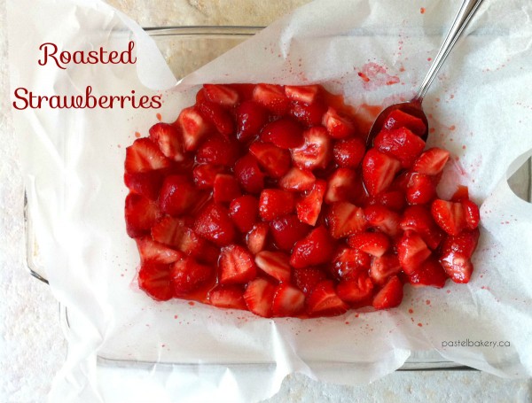 Roasted Strawberries 1 | pastelbakery.ca