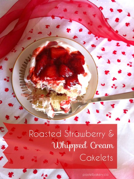 Gluten Free Roasted Strawberry and Whipped Cream Cakelets | pastelbakery.ca